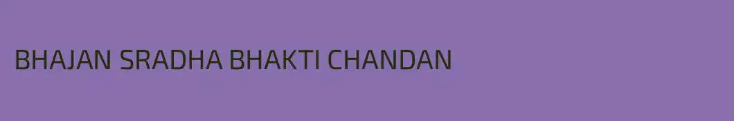 BHAJAN SRADHA BHAKTI CHANDAN